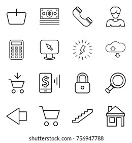 Thin line icon set : basket, money, phone, woman, calculator, monitor arrow, lightning, cloude service, add to cart, mobile pay, lock, magnifier, left, stairs, house