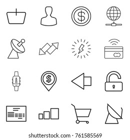 Thin line icon set : basket, man, dollar, globe connect, satellite antenna, up down arrow, lightning, tap to pay, smart watch, pin, left, unlock, invoice, sorting, cart