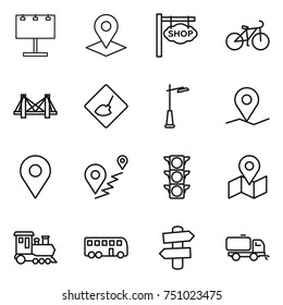 thin line icon set : billboard, pointer, shop signboard, bike, bridge, under construction, outdoor light, geo pin, route, traffic, map, train, bus, signpost, sweeper