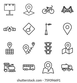 Thin line icon set : billboard, pointer, bike, bridge, drawbridge, under construction, outdoor light, geo pin, map, route, traffic, train, bus, sweeper