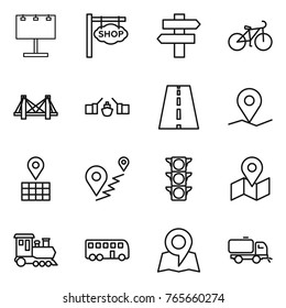Thin line icon set : billboard, shop signboard, singlepost, bike, bridge, drawbridge, road, geo pin, map, route, traffic light, train, bus, sweeper