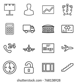 Thin line icon set : billboard, man, statistics, alarm clock, calculator, delivery, airport building, credit card, phone 24, plane, invoice, watch, unlocked, window, stairs