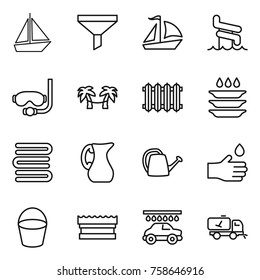 Thin line icon set : boat, funnel, sail, aquapark, diving mask, palm hammock, radiator, plate washing, towels, jug, watering can, hand drop, bucket, sponge, car wash, home call cleaning