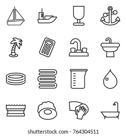 Thin line icon set : boat, sea shipping, fragile, anchor, palm, inflatable mattress, water tap, sink, pool, towels, measuring cup, drop, sponge, soap, wiping, bath
