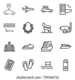 Thin line icon set : car pointer, plane, baggage, hotel, lounger, hawaiian wreath, aquapark, diving mask, jet ski, cruise ship, yacht, inflatable mattress, flip flops, pool, do not distrub