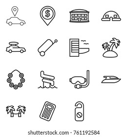 Thin line icon set : car pointer, dollar pin, airport building, dome house, baggage, suitcase, hotel, island, hawaiian wreath, aquapark, diving mask, yacht, palm hammock, inflatable mattress