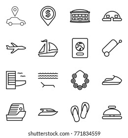 Thin line icon set : car pointer, dollar pin, airport building, dome house, plane, sail boat, passport, suitcase, hotel, lounger, hawaiian wreath, jet ski, cruise ship, yacht, flip flops