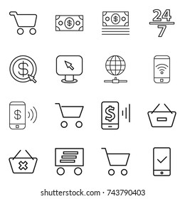 thin line icon set : cart, money, 24 7, dollar arrow, monitor, globe connect, phone wireless, pay, mobile, remove from basket, delete, delivery, checking