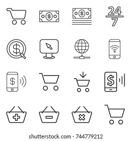 thin line icon set : cart, money, 24 7, dollar arrow, monitor, globe connect, phone wireless, pay, add to, mobile, basket, remove from, delete