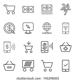 thin line icon set : cart, money, 24 7, dollar arrow, monitor, globe connect, phone wireless, pay, add to, mobile, basket, remove from, delivery, checking