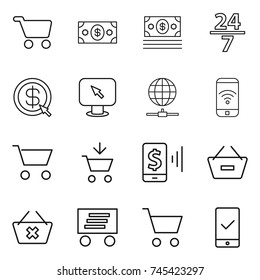 thin line icon set : cart, money, 24 7, dollar arrow, monitor, globe connect, phone wireless, add to, mobile pay, remove from basket, delete, delivery, checking