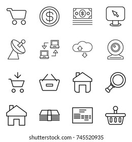 thin line icon set : cart, dollar, money, monitor arrow, satellite antenna, notebook connect, cloude service, web cam, add to, remove from basket, home, magnifier, invoice