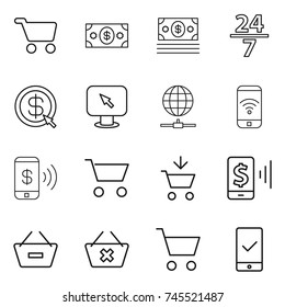 thin line icon set : cart, money, 24 7, dollar arrow, monitor, globe connect, phone wireless, pay, add to, mobile, remove from basket, delete, checking