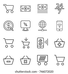 thin line icon set : cart, money, 24 7, dollar arrow, monitor, globe connect, phone wireless, add to, mobile pay, basket, remove from, delete, delivery