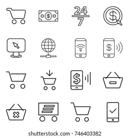 thin line icon set : cart, money, 24 7, dollar arrow, monitor, globe connect, phone wireless, pay, add to, mobile, remove from basket, delete, delivery, checking