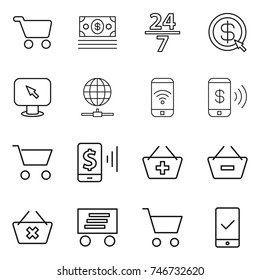 thin line icon set : cart, money, 24 7, dollar arrow, monitor, globe connect, phone wireless, pay, mobile, add to basket, remove from, delete, delivery, checking