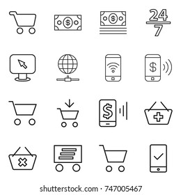 thin line icon set : cart, money, 24 7, monitor arrow, globe connect, phone wireless, pay, add to, mobile, basket, delete, delivery, checking