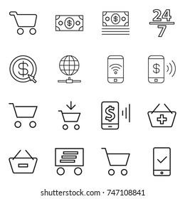 thin line icon set : cart, money, 24 7, dollar arrow, globe connect, phone wireless, pay, add to, mobile, basket, remove from, delivery, checking