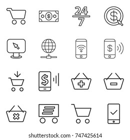thin line icon set : cart, money, 24 7, dollar arrow, monitor, globe connect, phone wireless, pay, add to, mobile, basket, remove from, delete, delivery, checking