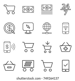 thin line icon set : cart, money, 24 7, dollar arrow, monitor, globe connect, phone wireless, pay, add to, basket, remove from, delivery, mobile checking