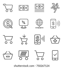 thin line icon set : cart, money, 24 7, dollar arrow, monitor, globe connect, phone pay, add to, mobile, basket, remove from, delivery, checking