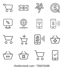 thin line icon set : cart, money, 24 7, dollar arrow, monitor, globe connect, phone wireless, pay, add to, mobile, basket, remove from, delete, checking