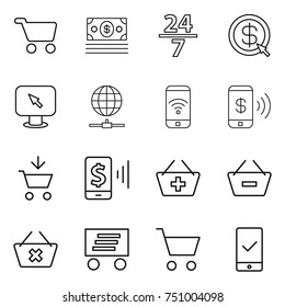 thin line icon set : cart, money, 24 7, dollar arrow, monitor, globe connect, phone wireless, pay, add to, mobile, basket, remove from, delete, delivery, checking