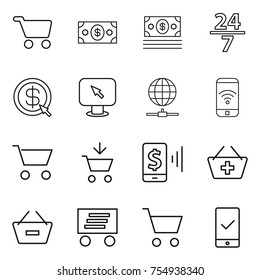 thin line icon set : cart, money, 24 7, dollar arrow, monitor, globe connect, phone wireless, add to, mobile pay, basket, remove from, delivery, checking