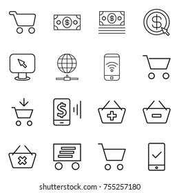 thin line icon set : cart, money, dollar arrow, monitor, globe connect, phone wireless, add to, mobile pay, basket, remove from, delete, delivery, checking