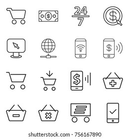 Thin line icon set : cart, money, 24 7, dollar arrow, monitor, globe connect, phone wireless, pay, add to, mobile, basket, remove from, delete, delivery, checking