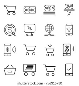 Thin line icon set : cart, money, 24 7, dollar arrow, monitor, globe connect, phone wireless, pay, add to, mobile, remove from basket, delivery, checking