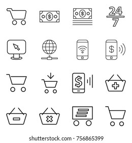 Thin line icon set : cart, money, 24 7, monitor arrow, globe connect, phone wireless, pay, add to, mobile, basket, remove from, delete, delivery