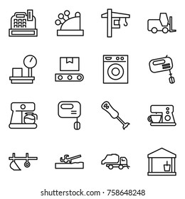 Thin line icon set : cashbox, tower crane, fork loader, warehouse scales, transporter tape, washing machine, mixer, coffee maker, blender, plow, soil cutter, trash truck, utility room