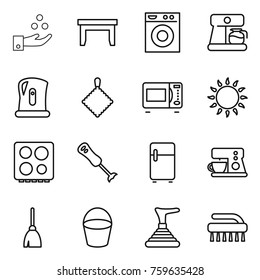 Thin line icon set : chemical industry, table, washing machine, coffee maker, kettle, rag, microwave oven, gas, hob, blender, fridge, broom, bucket, plunger, brush