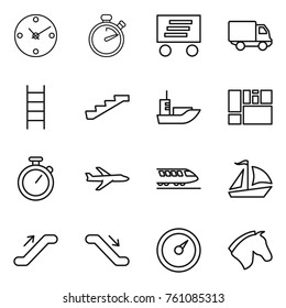 Thin line icon set : clock, stopwatch, delivery, stairs, sea shipping, consolidated cargo, plane, train, sail boat, escalator, barometer, horse