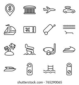 Thin line icon set : dollar pin, airport building, plane, car baggage, sail boat, ticket, suitcase, lounger, island, aquapark, diving mask, jet ski, yacht, do not distrub, pool