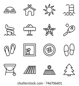 thin line icon set : dome house, bungalow, sun, pool, aquapark, restaurant, starfish, tennis, flip flops, flower in window, cooler fan, slippers, bbq, field, spruce