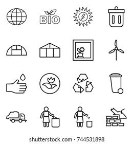 thin line icon set : globe, bio, sun power, bin, greenhouse, flower in window, windmill, hand drop, ecology, recycling, trash, truck, garbage, construct