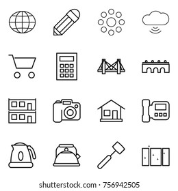 Thin line icon set : globe, pencil, round around, cloud wireless, cart, calculator, bridge, modular house, camera, home, intercom, kettle, meat hammer, clean window