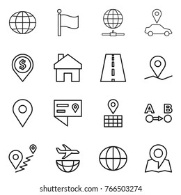 Thin line icon set : globe, flag, connect, car pointer, dollar pin, home, road, geo, location details, map, route a to b, plane shipping