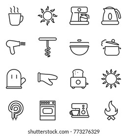 Thin line icon set : hot drink, sun, coffee maker, kettle, hair dryer, corkscrew, cauldron, steam pan, cook glove, toaster, gas oven, elecric, fire