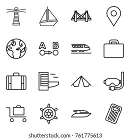 Thin line icon set : lighthouse, boat, bridge, geo pin, globe, route a to b, train, suitcase, hotel, tent, diving mask, baggage trolley, handwheel, yacht, inflatable mattress