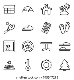 thin line icon set : market, dome house, bungalow, island, tennis, jet ski, inflatable mattress, flip flops, flower in window, cooler fan, table, slippers, field, thermometer, sun, spruce