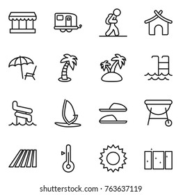 Thin line icon set : market, trailer, tourist, bungalow, lounger, palm, island, pool, aquapark, windsurfing, slippers, bbq, field, thermometer, sun, clean window