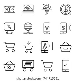 thin line icon set : money, 24 7, dollar arrow, monitor, globe connect, phone wireless, pay, cart, add to, mobile, remove from basket, delete, delivery, checking