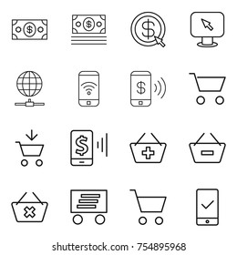 thin line icon set : money, dollar arrow, monitor, globe connect, phone wireless, pay, cart, add to, mobile, basket, remove from, delete, delivery, checking