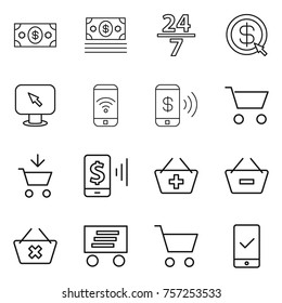 Thin line icon set : money, 24 7, dollar arrow, monitor, phone wireless, pay, cart, add to, mobile, basket, remove from, delete, delivery, checking
