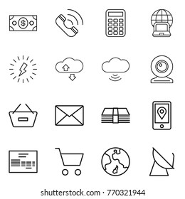 Thin line icon set : money, call, calculator, notebook globe, lightning, cloude service, cloud wireless, web cam, remove from basket, mail, mobile location, invoice, cart, earth, satellite antenna
