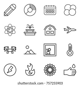 Thin line icon set : pencil, circle diagram, calendar, atom core, fountain, house, plane, palm hammock, landscape, flower in window, thermometer, electricity, fire, hand drop