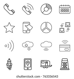Thin line icon set : phone, call, circle diagram, calendar, star, touch, notebook connect, wireless, cloude service, cloud, tap to pay, spark plug, mobile location, trailer, grater